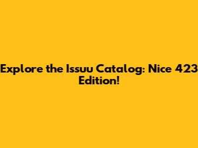 Explore the Issuu Catalog: Nice 423 Edition!