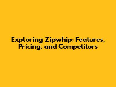 Exploring Zipwhip: Features, Pricing, and Competitors