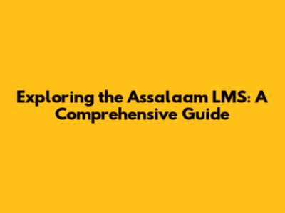 Exploring the Assalaam LMS: A Comprehensive Guide