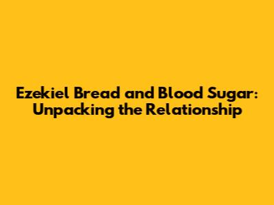 Ezekiel Bread and Blood Sugar: Unpacking the Relationship
