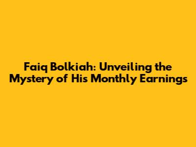 Faiq Bolkiah: Unveiling the Mystery of His Monthly Earnings