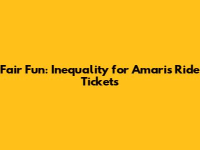 Fair Fun: Inequality for Amari's Ride Tickets