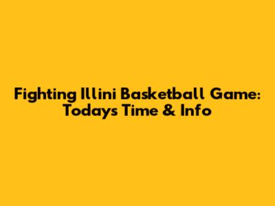Fighting Illini Basketball Game: Today's Time & Info