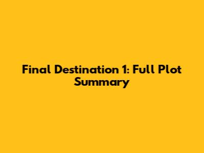 Final Destination 1: Full Plot Summary