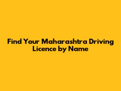 Find Your Maharashtra Driving Licence by Name