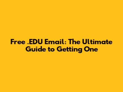 Free .EDU Email: The Ultimate Guide to Getting One