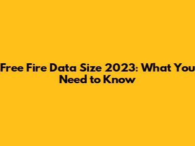 Free Fire Data Size 2023: What You Need to Know