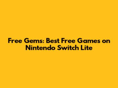 Free Gems: Best Free Games on Nintendo Switch Lite
