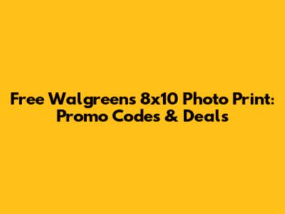 Free Walgreens 8x10 Photo Print: Promo Codes & Deals