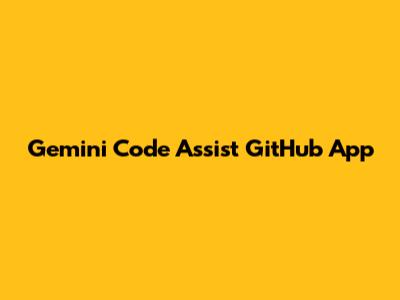 Gemini Code Assist GitHub App