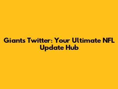 Giants Twitter: Your Ultimate NFL Update Hub