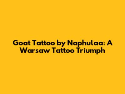 Goat Tattoo by Naphulaa: A Warsaw Tattoo Triumph