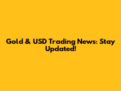 Gold & USD Trading News: Stay Updated!