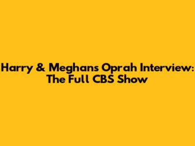 Harry & Meghan's Oprah Interview: The Full CBS Show