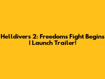Helldivers 2: Freedom's Fight Begins | Launch Trailer!