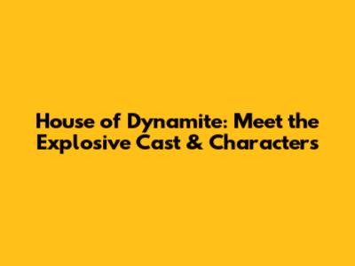 House of Dynamite: Meet the Explosive Cast & Characters