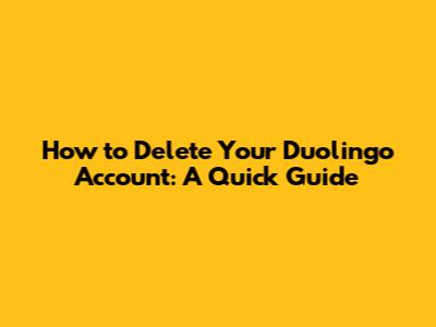 How to Delete Your Duolingo Account: A Quick Guide