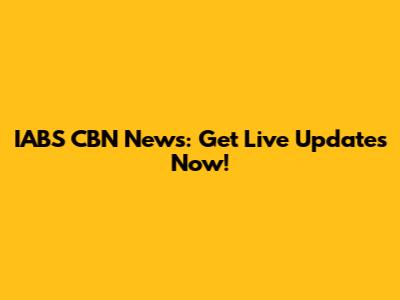 IABS CBN News: Get Live Updates Now!