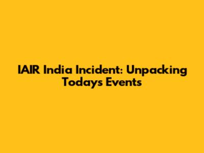 IAIR India Incident: Unpacking Today's Events
