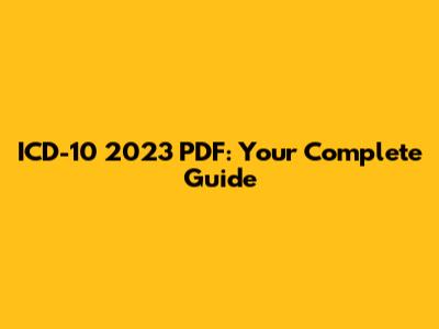 ICD-10 2023 PDF: Your Complete Guide