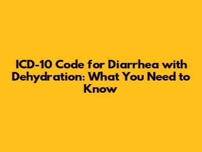 ICD-10 Code for Diarrhea with Dehydration: What You Need to Know