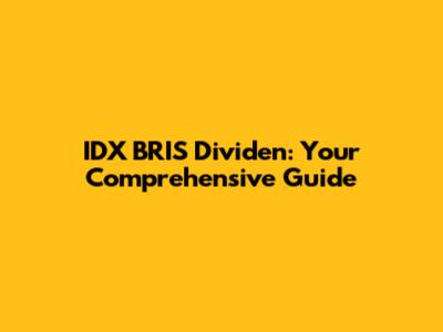 IDX BRIS Dividen: Your Comprehensive Guide