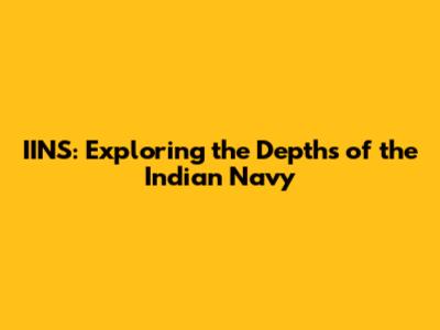 IINS: Exploring the Depths of the Indian Navy