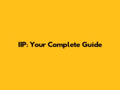IIP: Your Complete Guide