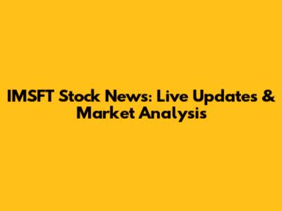 IMSFT Stock News: Live Updates & Market Analysis