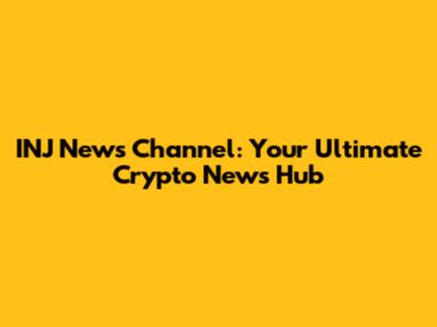 INJ News Channel: Your Ultimate Crypto News Hub