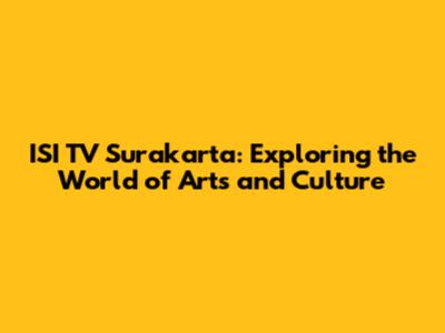 ISI TV Surakarta: Exploring the World of Arts and Culture