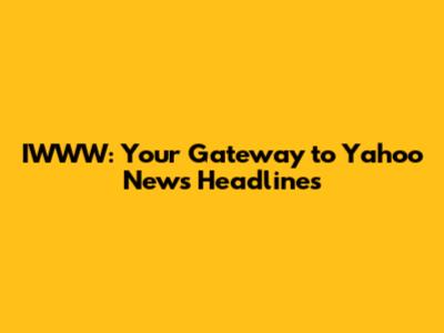 IWWW: Your Gateway to Yahoo News Headlines
