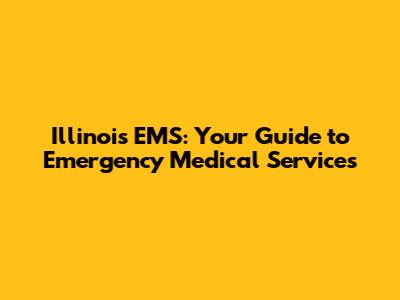 Illinois EMS: Your Guide to Emergency Medical Services