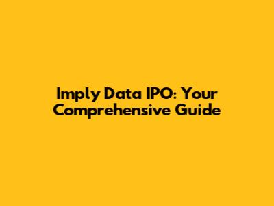 Imply Data IPO: Your Comprehensive Guide