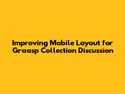 Improving Mobile Layout for Graasp Collection Discussion