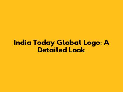 India Today Global Logo: A Detailed Look