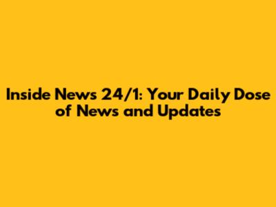 Inside News 24/1: Your Daily Dose of News and Updates