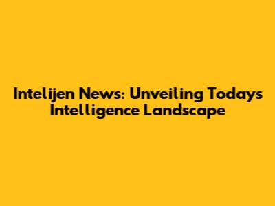 Intelijen News: Unveiling Today's Intelligence Landscape