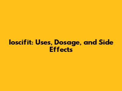 Ioscifit: Uses, Dosage, and Side Effects