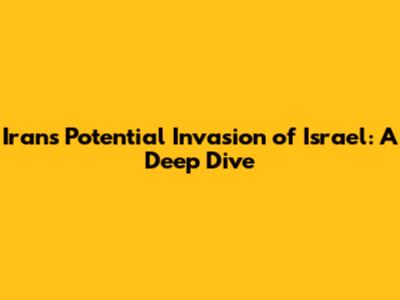 Iran's Potential Invasion of Israel: A Deep Dive