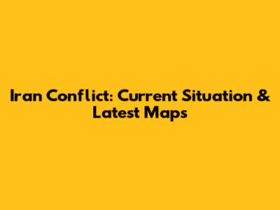 Iran Conflict: Current Situation & Latest Maps