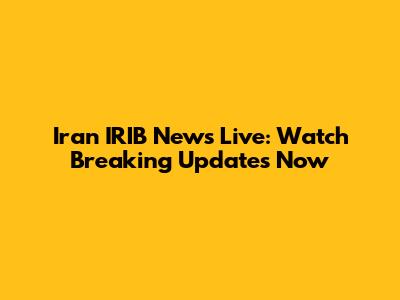 Iran IRIB News Live: Watch Breaking Updates Now