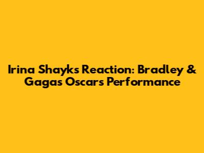 Irina Shayk's Reaction: Bradley & Gaga's Oscars Performance