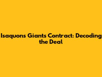 Isaquon's Giants Contract: Decoding the Deal