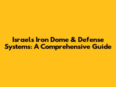 Israel's Iron Dome & Defense Systems: A Comprehensive Guide