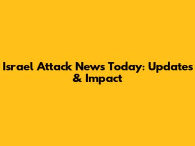 Israel Attack News Today: Updates & Impact