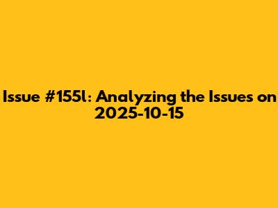 Issue #155l: Analyzing the Issues on 2025-10-15