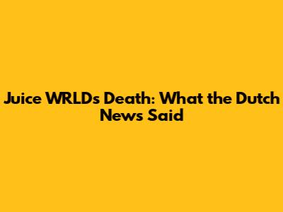 Juice WRLD's Death: What the Dutch News Said