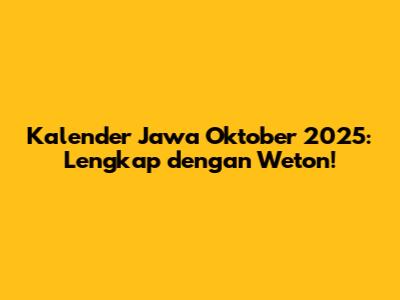 Kalender Jawa Oktober 2025: Lengkap dengan Weton!