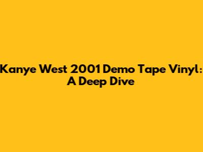 Kanye West 2001 Demo Tape Vinyl: A Deep Dive